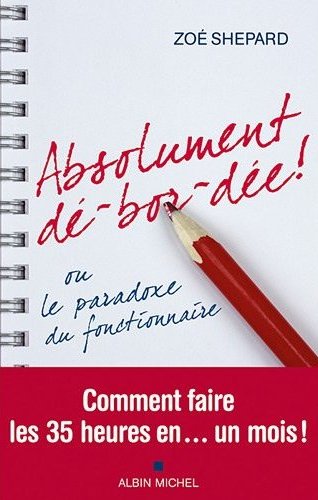 Absolument dé-bor-dée ! ou le paradoxe du fonctionnaire Absolument dé-bor-dée ! ou le paradoxe du fonctionnaire