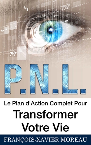 PNL Le Plan d'Action Complet Pour Transformer Votre Vie
