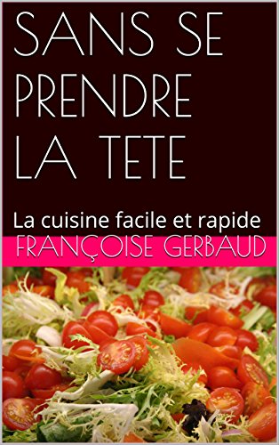 La cuisine facile et rapide - Francoise Gerbaud
